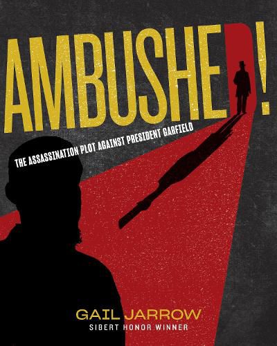 Cover image for Ambushed!: The Assassination Plot Against President Garfield