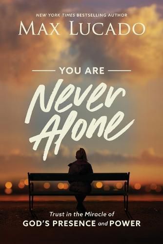 Cover image for You Are Never Alone: Trust in the Miracle of God's Presence and Power
