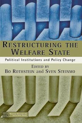 Cover image for Restructuring The Welfare State: Political Institutions and Policy Change