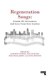 Cover image for Regeneration Songs: Sounds of Investment and Loss in East London