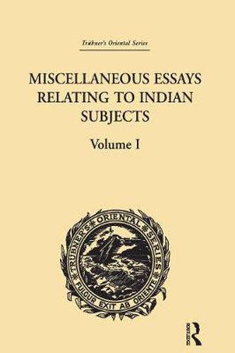 Cover image for Miscellaneous Essays Relating to Indian Subjects: Volume I