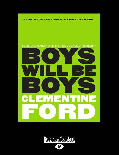 Boys Will Be Boys: Power, patriarchy and the toxic bonds of mateship