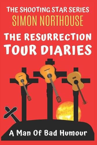 Cover image for The Resurrection Tour Diaries: A Man Of Bad Humour