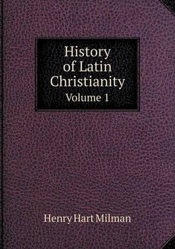 Cover image for History of Latin Christianity Volume 1