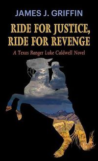 Cover image for Ride for Justice, Ride for Revenge: A Texas Ranger Luke Caldwell Novel