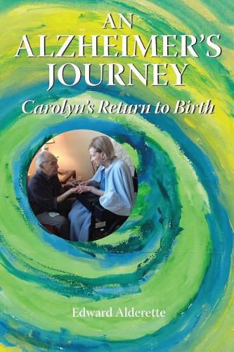 Cover image for An Alzheimer's Journey: Carolyn's Return to Birth