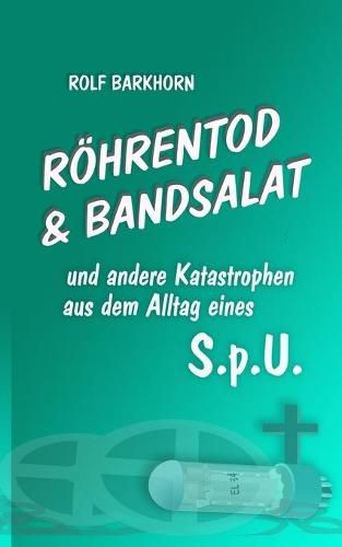 Cover image for Roehrentod & Bandsalat: und andere Katastrophen aus dem Alltag eines S.p.U.