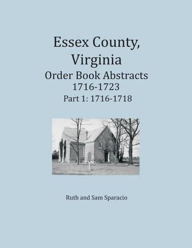 Essex County, Virginia Order Book Abstracts 1716-1723, Part I