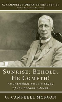 Cover image for Sunrise: Behold, He Cometh!: An Introduction to a Study of the Second Advent