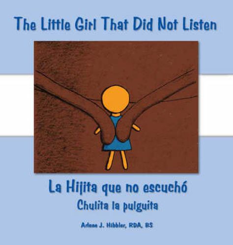 The Little Girl That Did Not Listen: La Hijita Que No Escucho Chulita La Pulguita