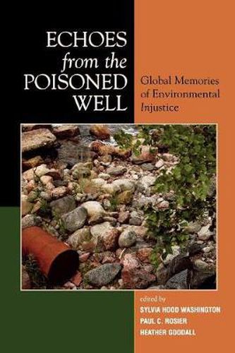 Cover image for Echoes from the Poisoned Well: Global Memories of Environmental Injustice