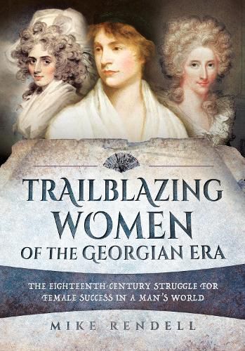 Cover image for Trailblazing Women of the Georgian Era: The Eighteenth-Century Struggle for Female Success in a Man's World