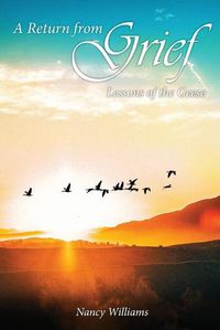 Cover image for A Return from Grief: Lessons of the geese