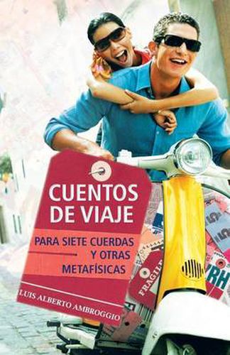 Cover image for Cuentos de Viaje: Para Siete Cuerdas y Otras Metafisicas