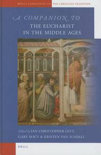 Cover image for A Companion to the Eucharist in the Middle Ages