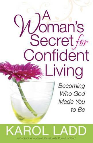 Cover image for A Woman's Secret for Confident Living: Becoming Who God Made You to be