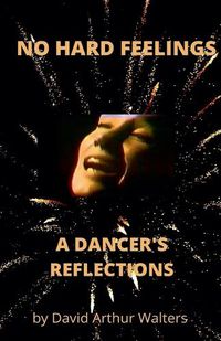 Cover image for No Hard Feelings - A Dancer's Reflections