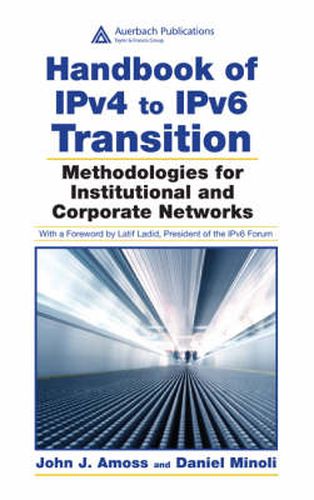 Cover image for Handbook of IPv4 to IPv6 Transition: Methodologies for Institutional and Corporate Networks
