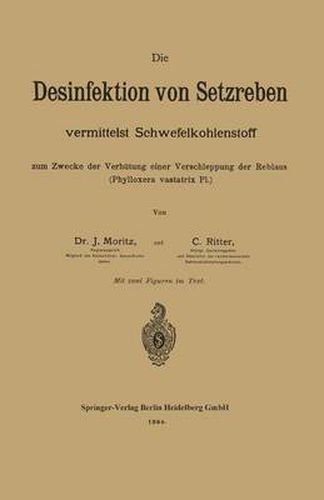 Cover image for Die Desinfektion Von Setzreben Vermittelst Schwefelkohlenstoff Zum Zwecke Der Verhutung Einer Verschleppung Der Reblaus (Phylloxera Vastatrix Pl.)