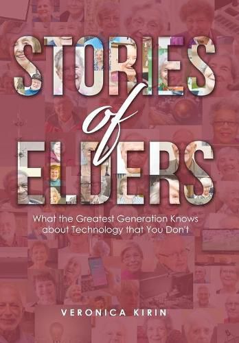 Cover image for Stories of Elders: What the Greatest Generation Knows about Technology that You Don't