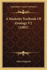 Cover image for A Students Textbook of Zoology V2 (1905)