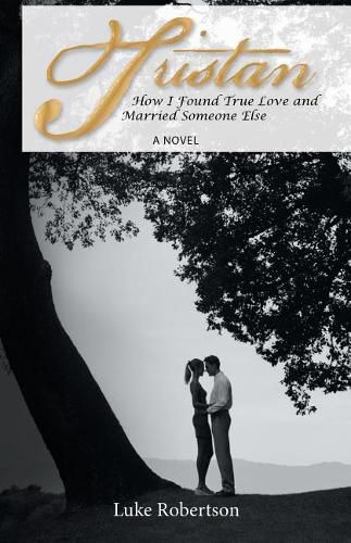 Cover image for Tristan: How I Found True Love and Married Someone Else