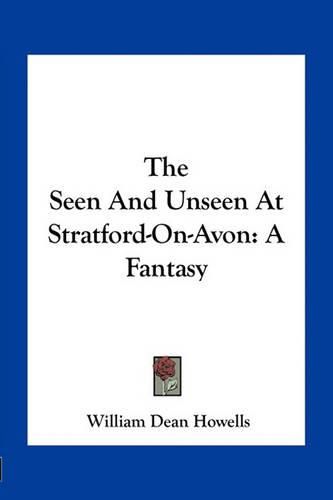 Cover image for The Seen and Unseen at Stratford-On-Avon: A Fantasy