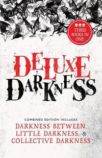 Cover image for Deluxe Darkness: Three Horror Anthologies in One