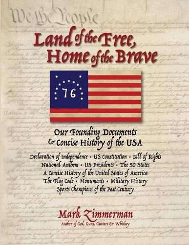 Land of the Free, Home of the Brave: Our Founding Documents & Concise History of the USA