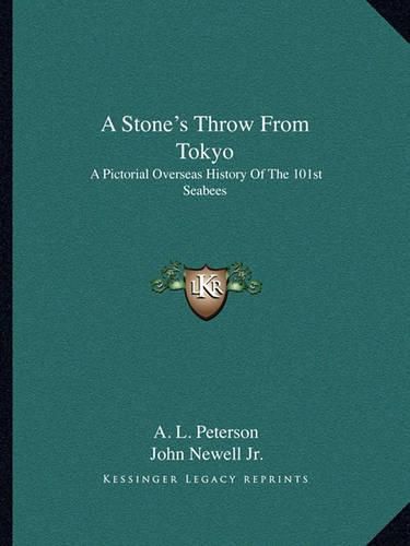 A Stone's Throw from Tokyo: A Pictorial Overseas History of the 101st Seabees