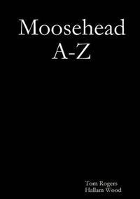 Cover image for Moosehead A-Z