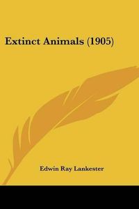 Cover image for Extinct Animals (1905)