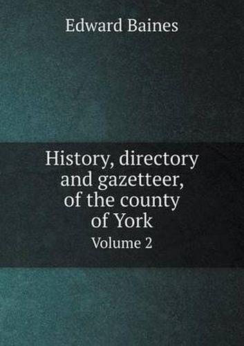 History, directory and gazetteer, of the county of York Volume 2