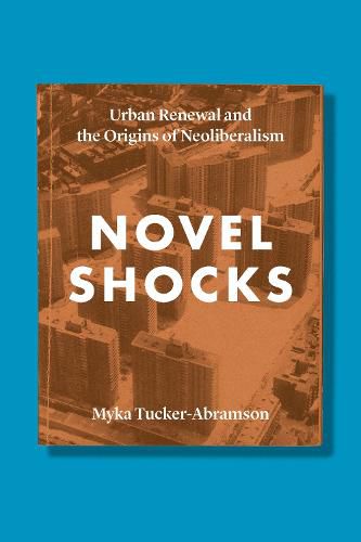 Cover image for Novel Shocks: Urban Renewal and the Origins of Neoliberalism