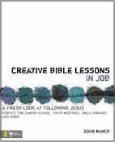 Cover image for Creative Bible Lessons in Job: A Fresh Look at Following Jesus