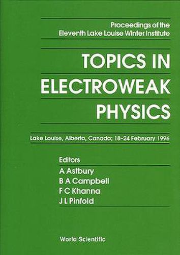 Cover image for Topics In Electroweak Physics - Proceedings Of The Eleventh Lake Louise Winter Institute
