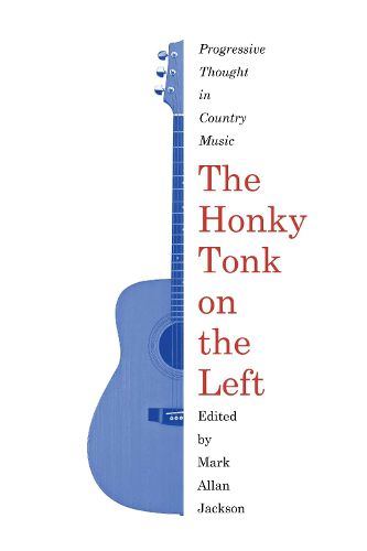 Cover image for The Honky Tonk on the Left: Progressive Thought in Country Music