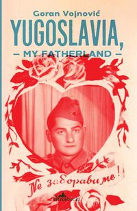 Cover image for Yugoslavia, My Fatherland