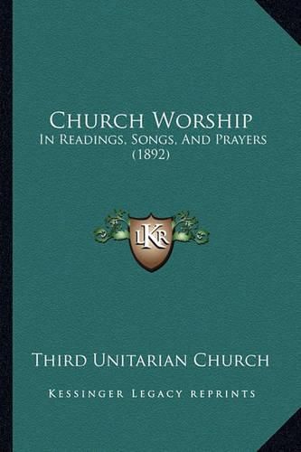 Cover image for Church Worship: In Readings, Songs, and Prayers (1892)