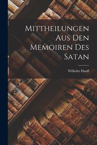 Cover image for Mittheilungen aus den Memoiren des Satan