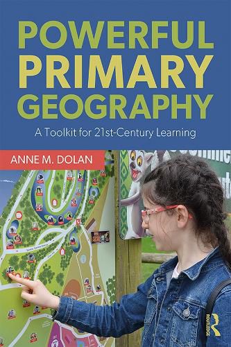 Cover image for Powerful Primary Geography: A Toolkit for 21st-Century Learning