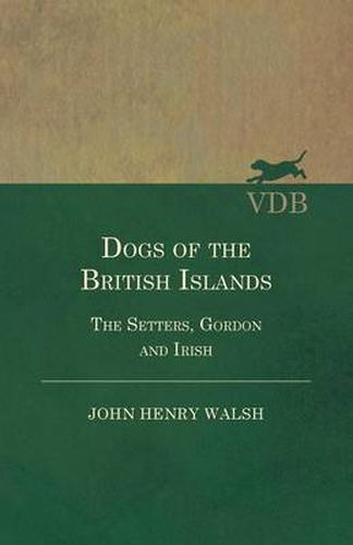 Cover image for Dogs Of The British Islands. The Setters.Gordon And Irish.