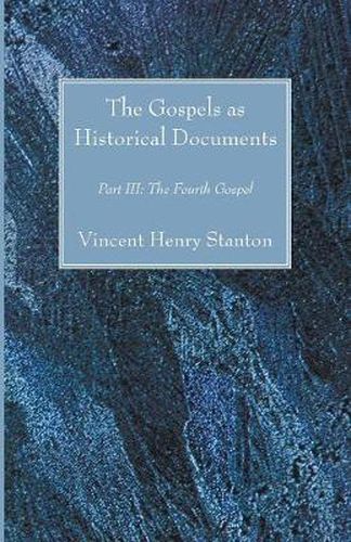 The Gospels as Historical Documents, Part III: The Fourth Gospel