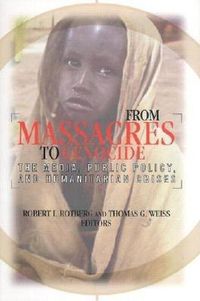 Cover image for From Massacres to Genocide: The Media, Public Policy, and Humanitarian Crises