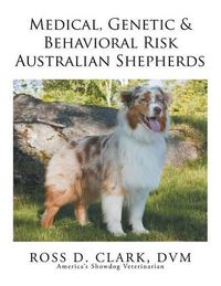 Cover image for Medical, Genetic & Behavioral Risk Factors of Australian Shepherds