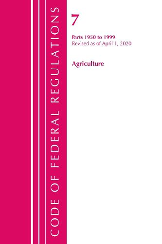 Cover image for Code of Federal Regulations, Title 07 Agriculture 1950-1999, Revised as of January 1, 2020