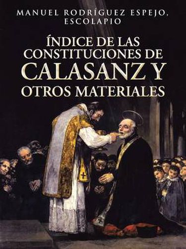 Cover image for Indice de Las Constituciones de Calasanz y Otros Materiales: Volumen I