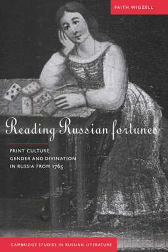 Cover image for Reading Russian Fortunes: Print Culture, Gender and Divination in Russia from 1765