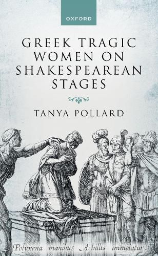 Cover image for Greek Tragic Women on Shakespearean Stages