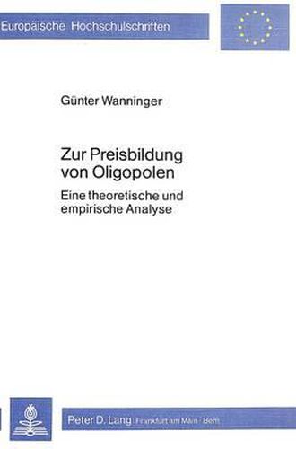 Cover image for Zur Preisbildung Von Oligopolen: Eine Theoretische Und Empirische Analyse